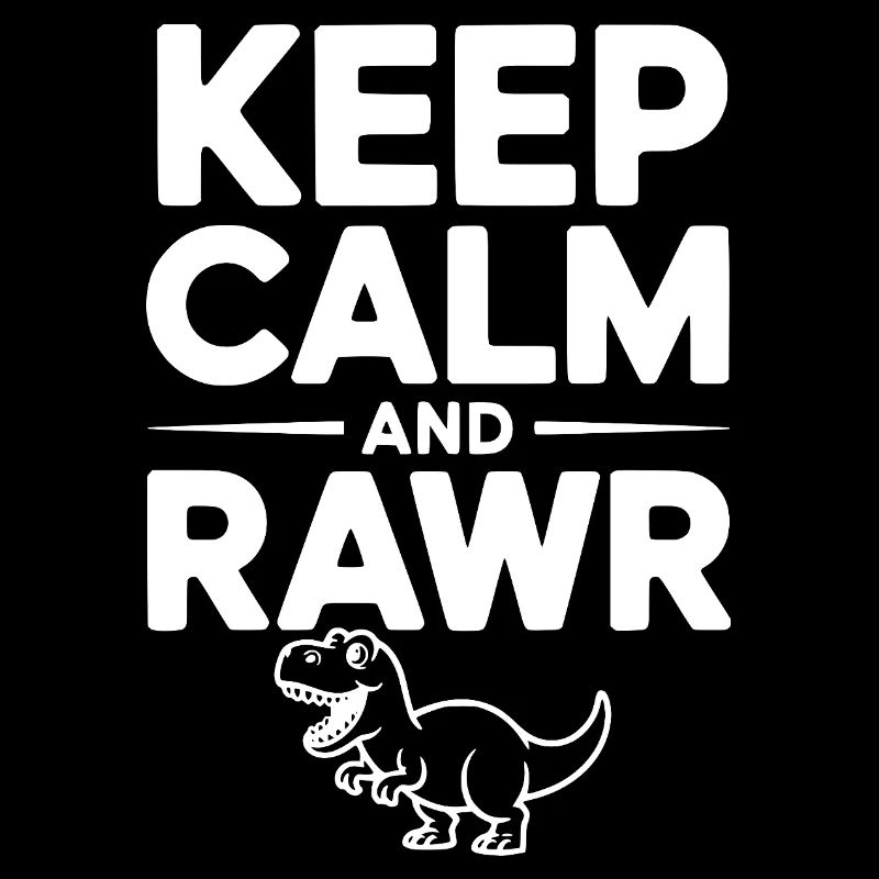 Keep Calm and Rawr