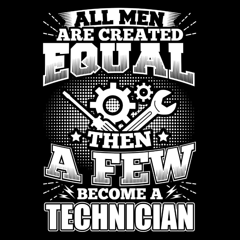 Funny Technician Shirt All Men Equal