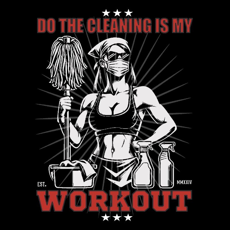 Cleaning Ladies Design - Cleaning is my workout