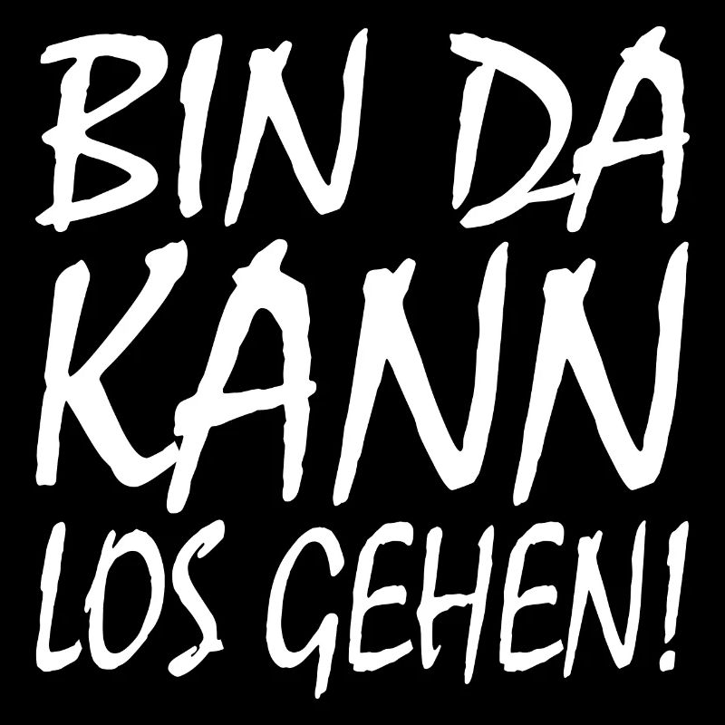 BIN DA KANN LOSGEHEN