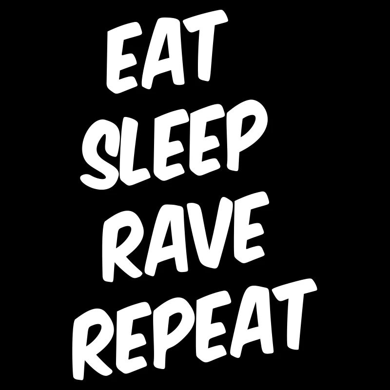 EAT SLEEP RAVE REPEAT