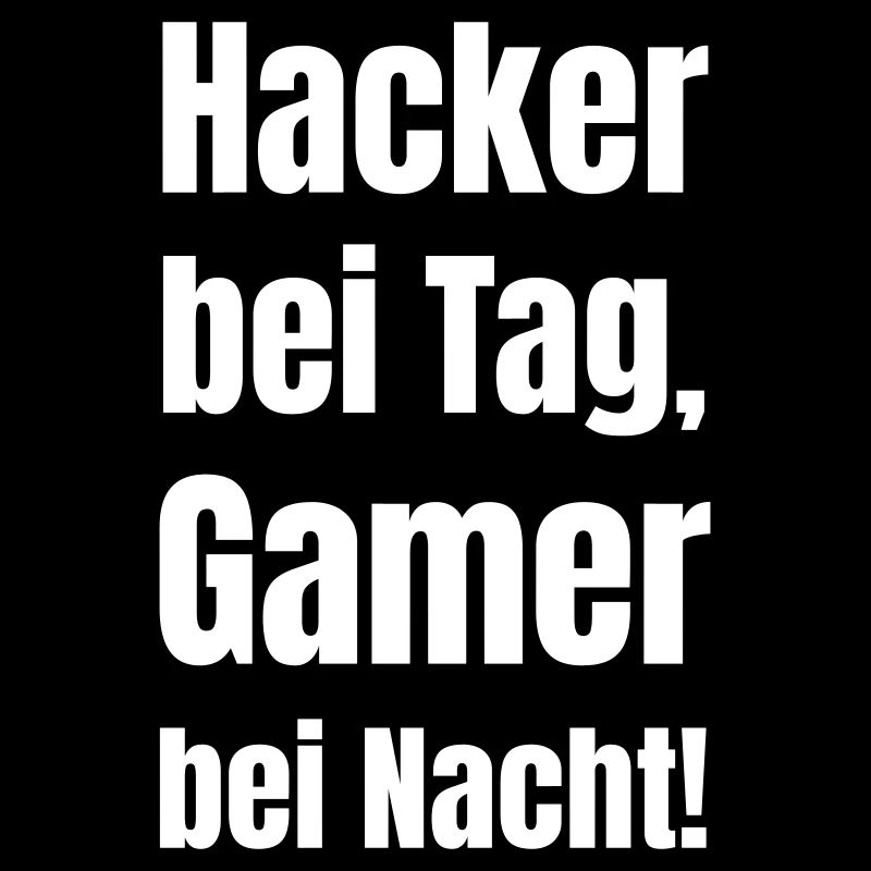 Hacker bei Tag, Gamer bei Nacht!