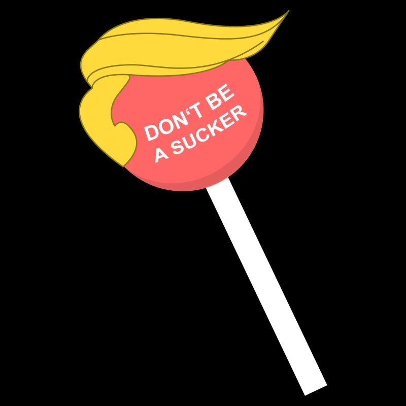 Do not be a sucker