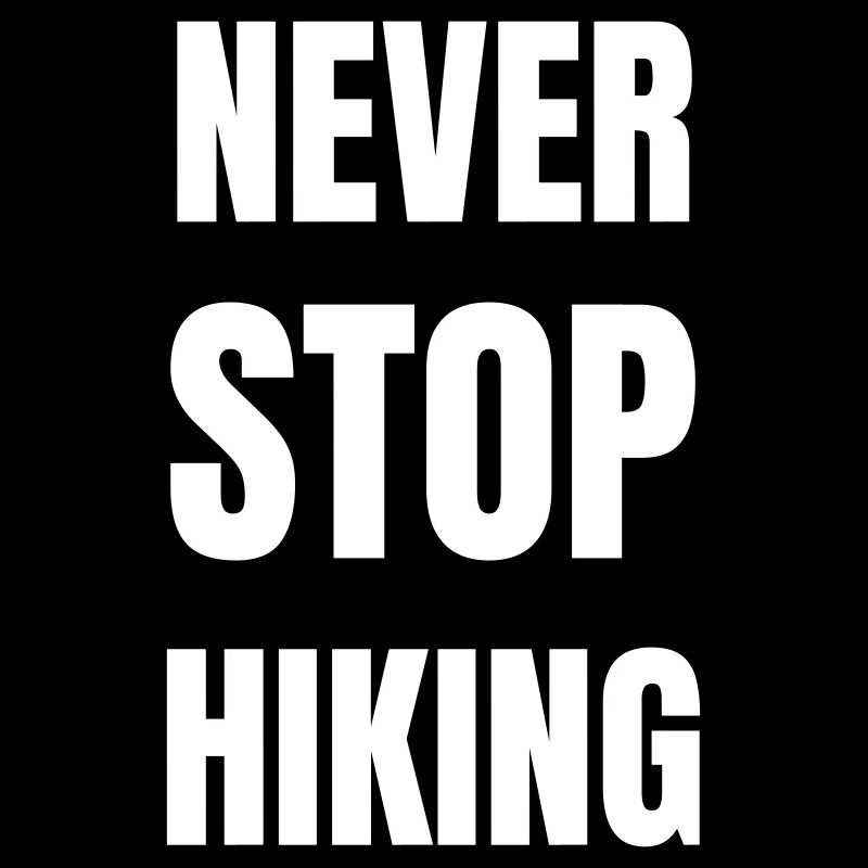 Never stop hiking