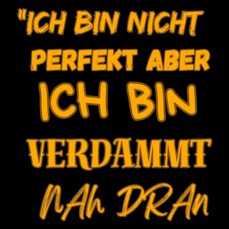 "BIN VERDAMMT NAH DRAN"