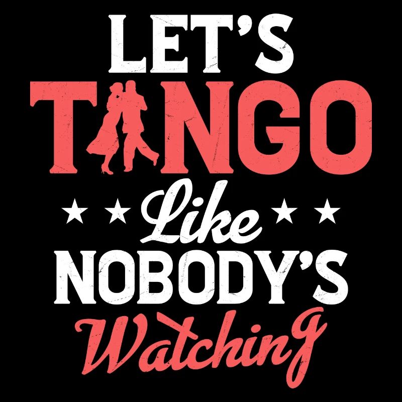 Let's Tango Like Nobody's Watching Tango Dance Lat