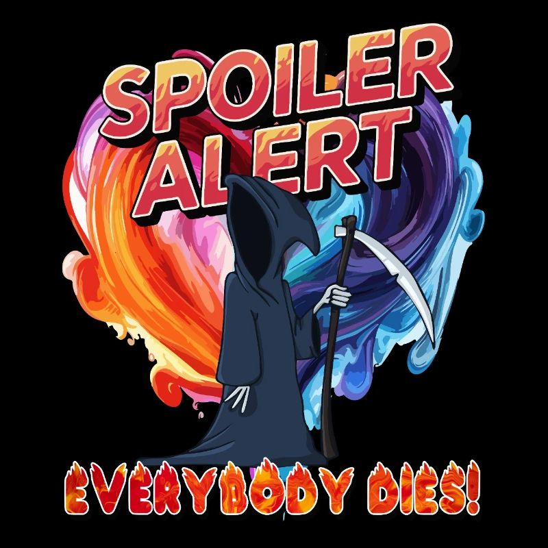 Alerte spoiler Tout le monde meurt