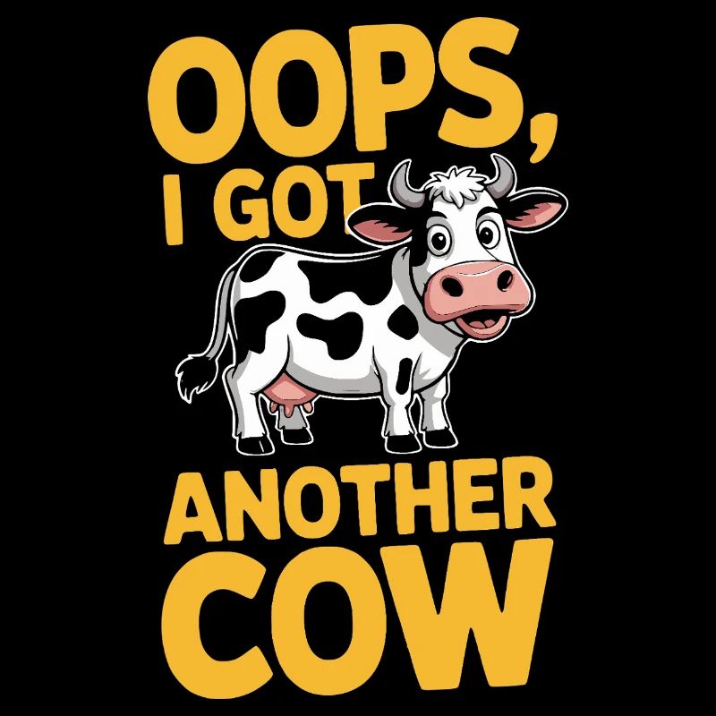 Oops I Got Another Cow | Funny Farming Pun