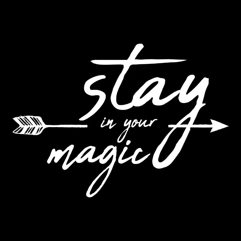 Stay in your magic / gift idea