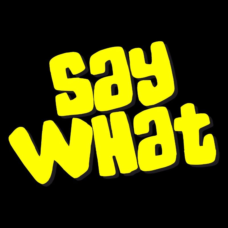 Say What