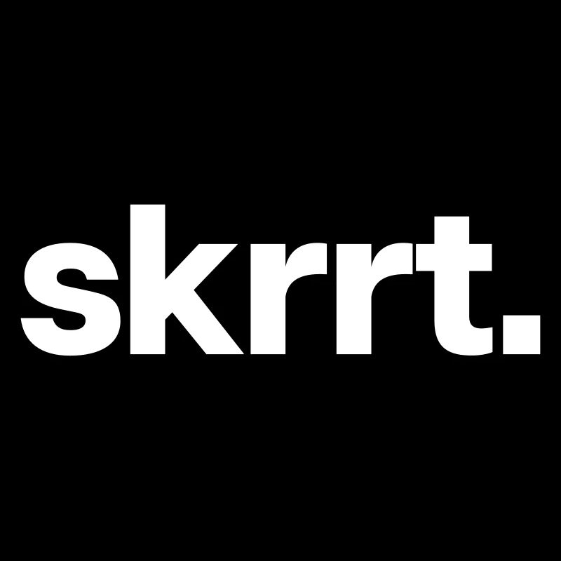 Skrrt.