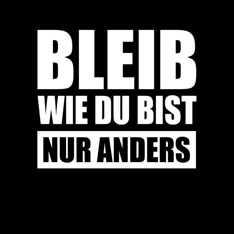 Bleib Wie Du Bist Nur Anders Kompliment Sarkasmus