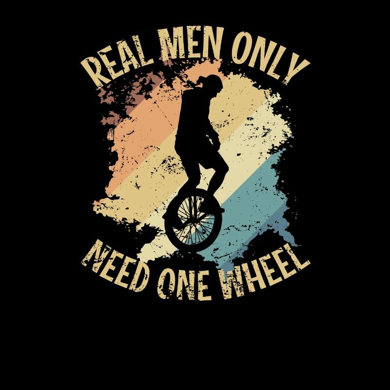Real Men only Need one Wheel Unicycle Balance