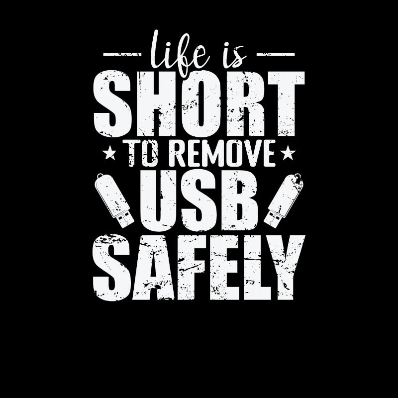Life is Short to Remove USB Safely Datenträger