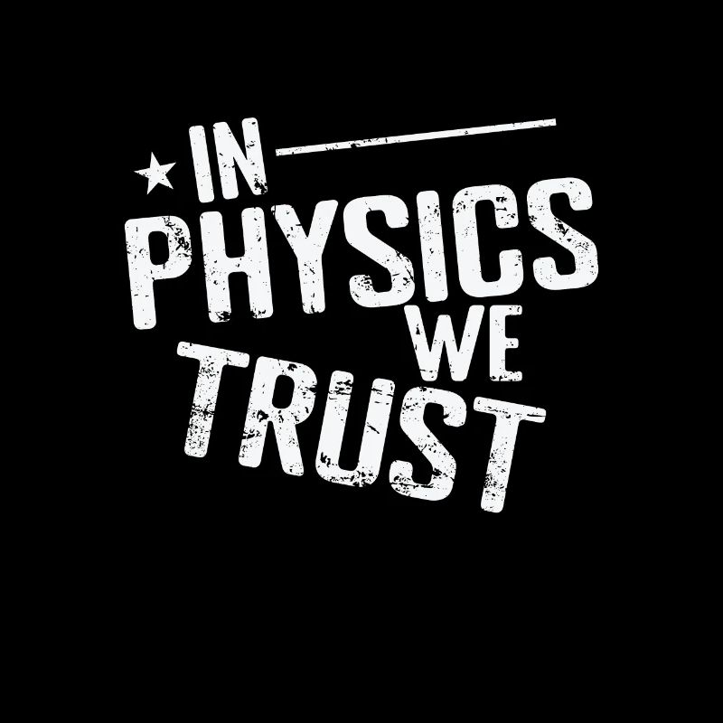 In Physics we Trust Natural Science