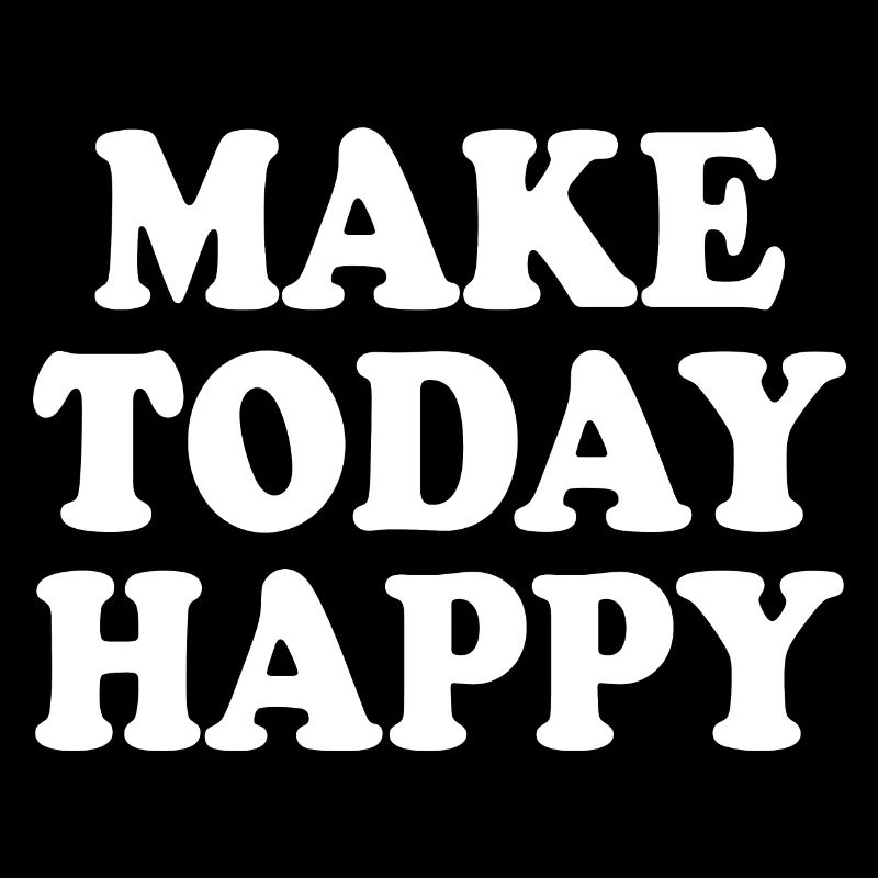 Make today happy