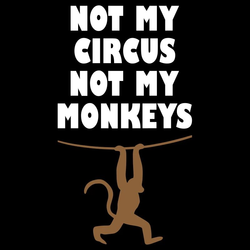Pas mon cirque, pas mes singes