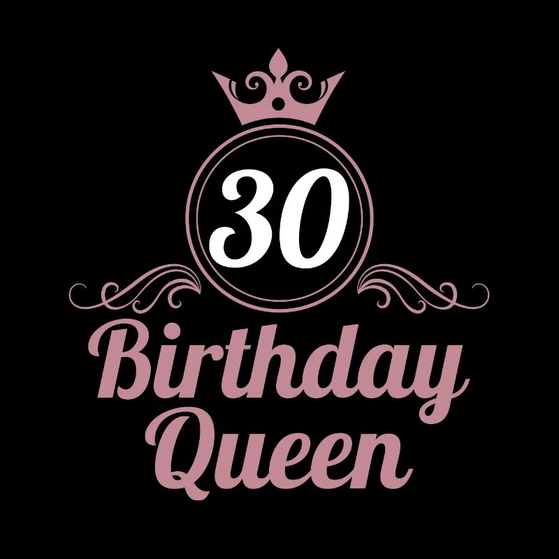 30th Birthday 30 years 30s Birthday Queen