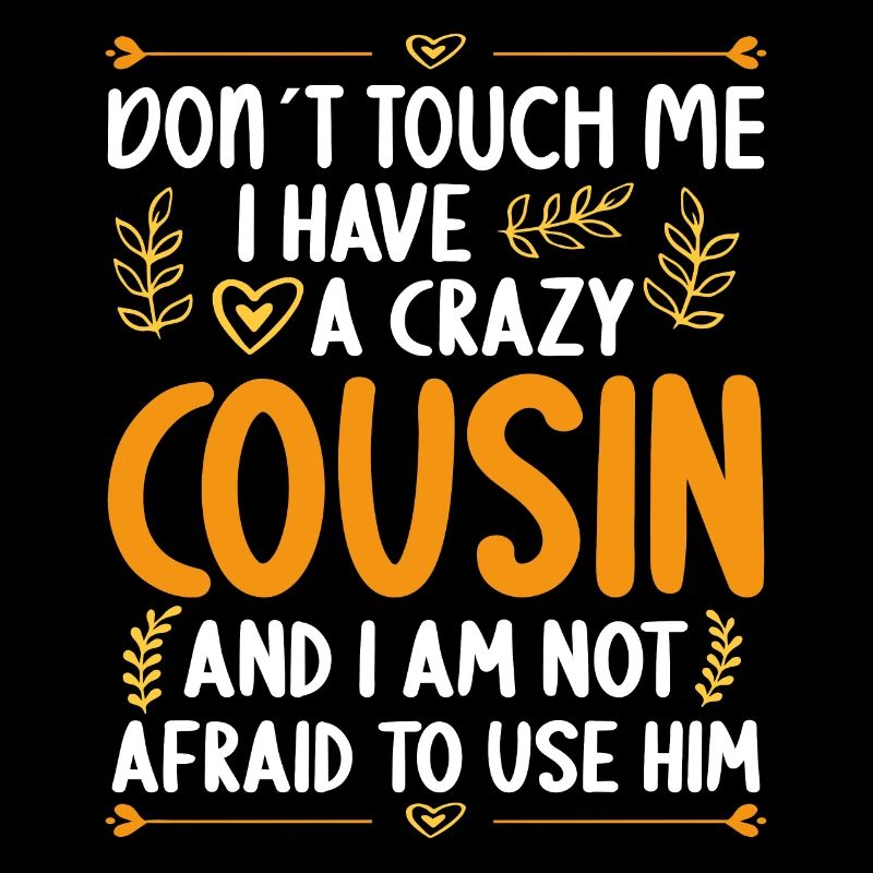 Don't touch me! I've got crazy cousin