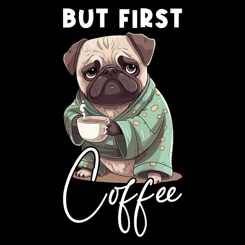 Kaffee Mops Hund But First Coffee Spruch Lustig