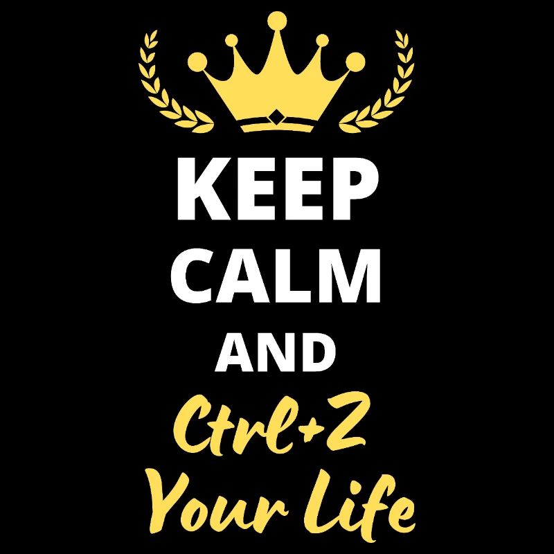 Keep Calm and Ctrl-Z Your Life