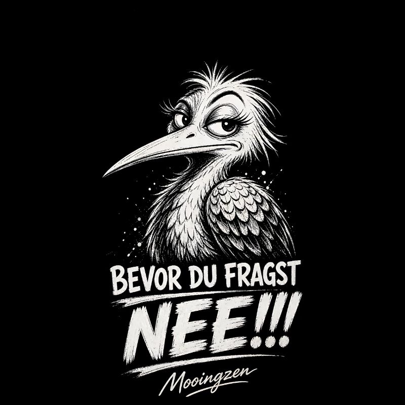 Bevor DU fragst: NEE!