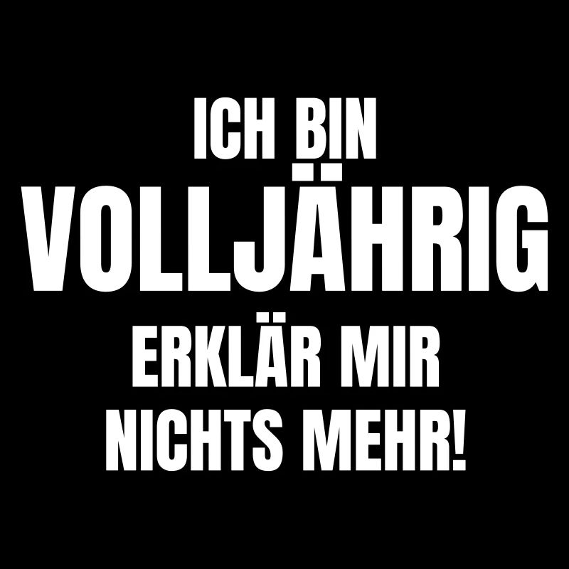 Ich bin Volljährig. Erklär mir nichts mehr!