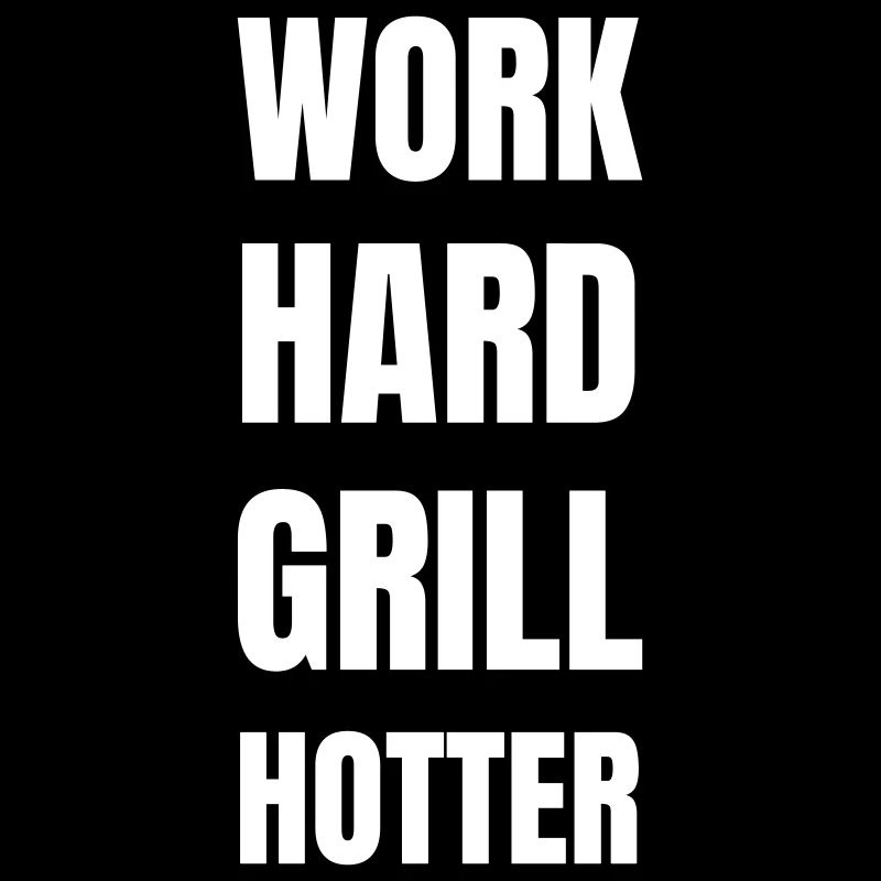 Travaillez dur et grillez encore plus chaud