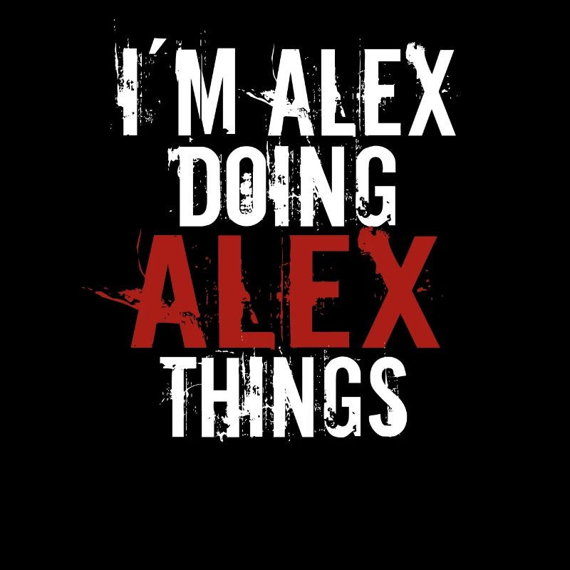 Im Alex doing Alex things