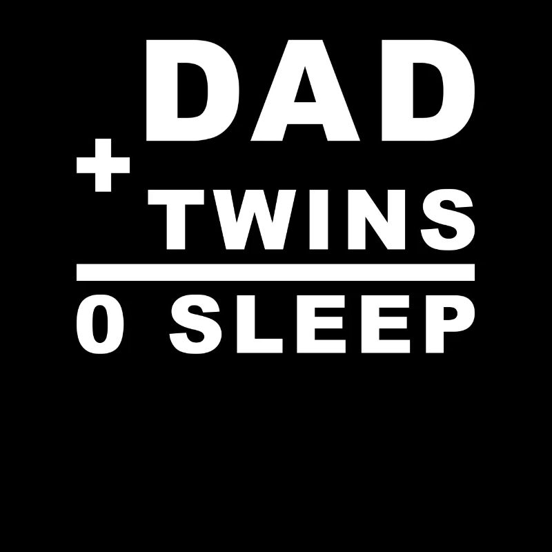 Dad + Twins = 0 Sleep