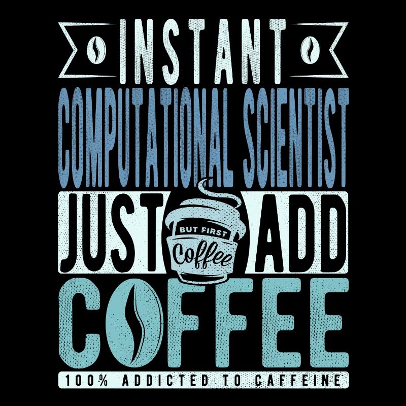 Instant Computational Scientist Fügen Sie einfach Kaffee hinzu
