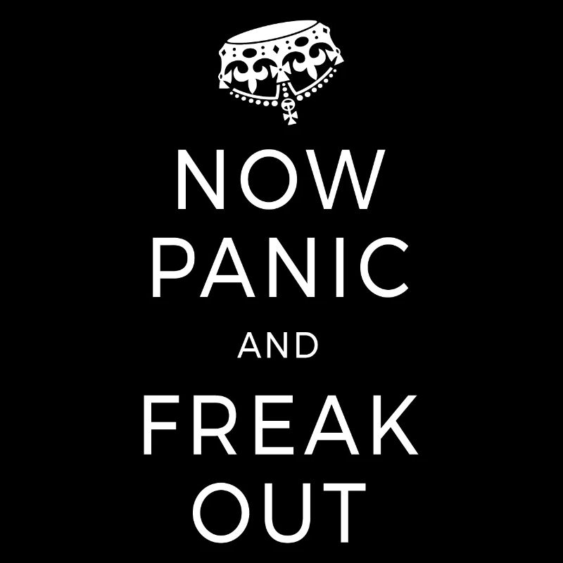 Now Panic & Freak Out Forget Keep Calm Raste Out