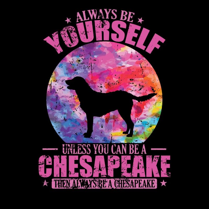 Always be yourself unless you can be a Chesapeake