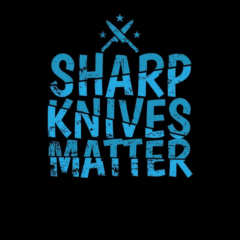 Sharp Knives Matter Chef Hobby Food Kitchen