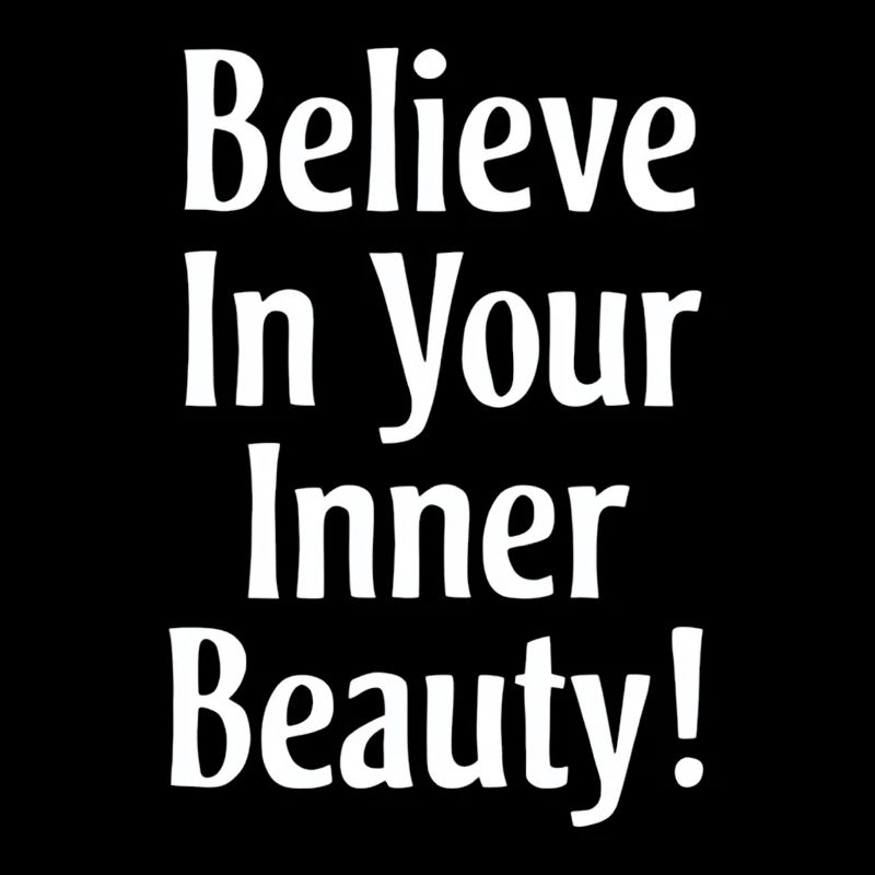 Believe in your inner beauty
