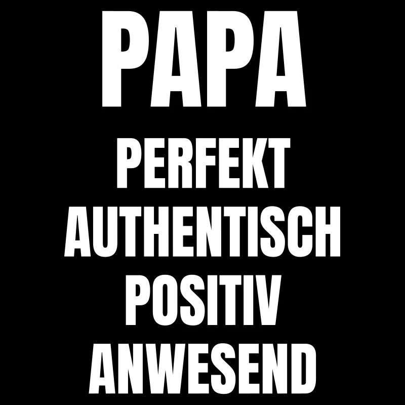 Papa ist perfekt, authentisch, positiv, anwesend