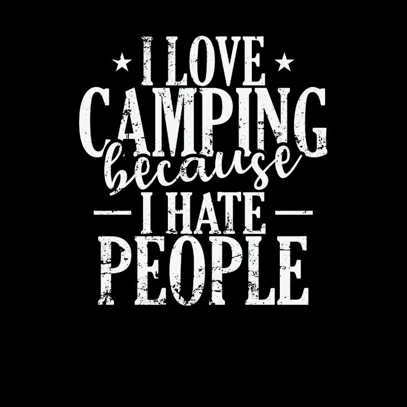 I love Camping because I hate People Urlaub