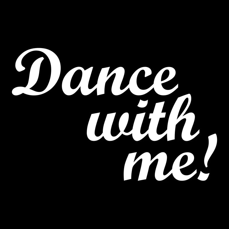 Dance with me!