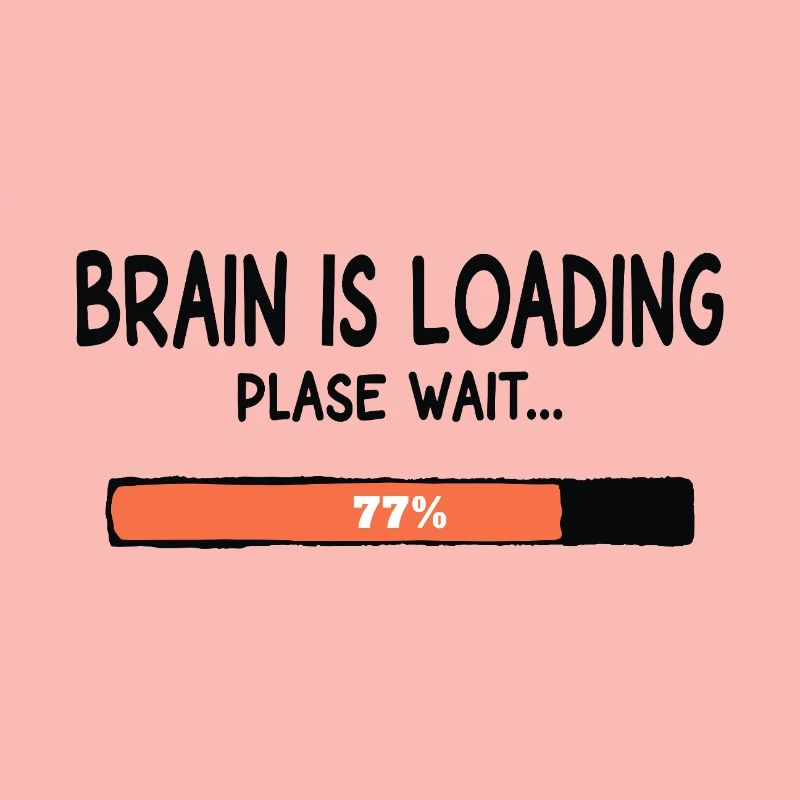 Brain Is Loading Please Wait Lustiger Spruch