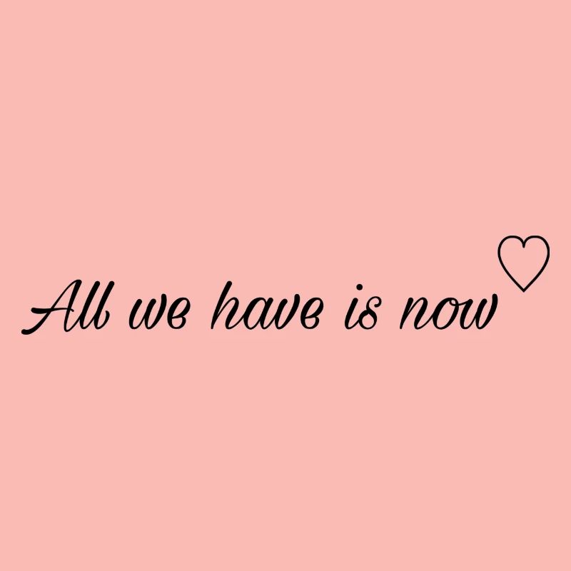 All we have is now