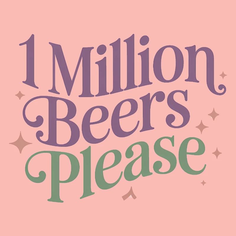One Million Beers please - Funny Drinking Meme