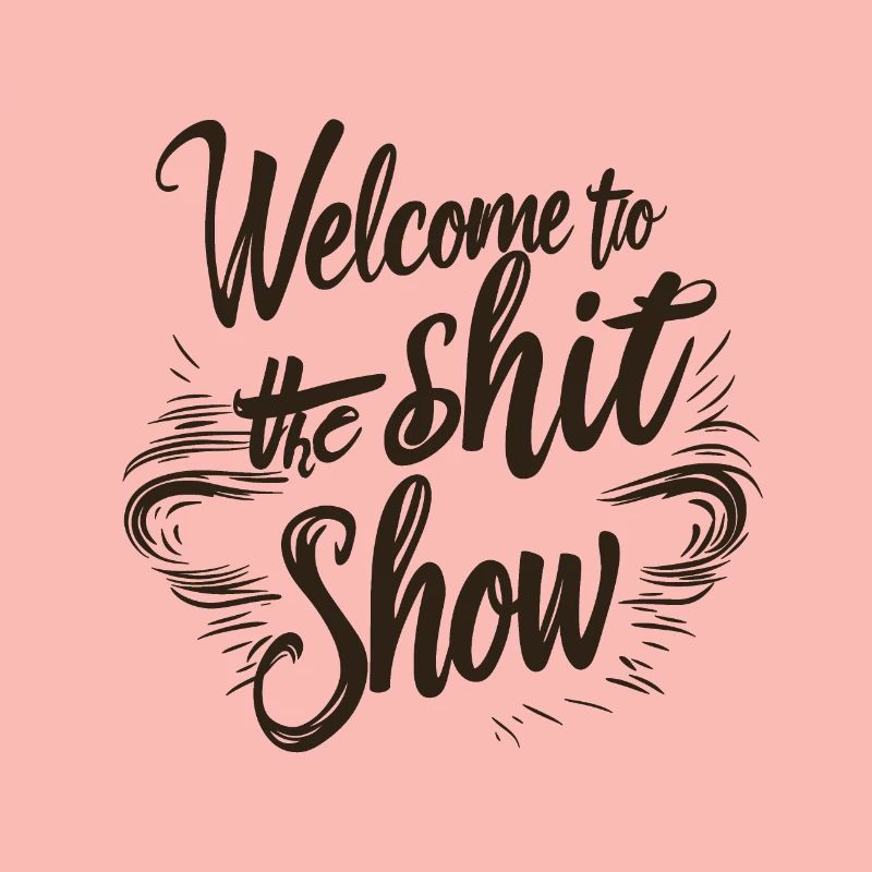 Shit show