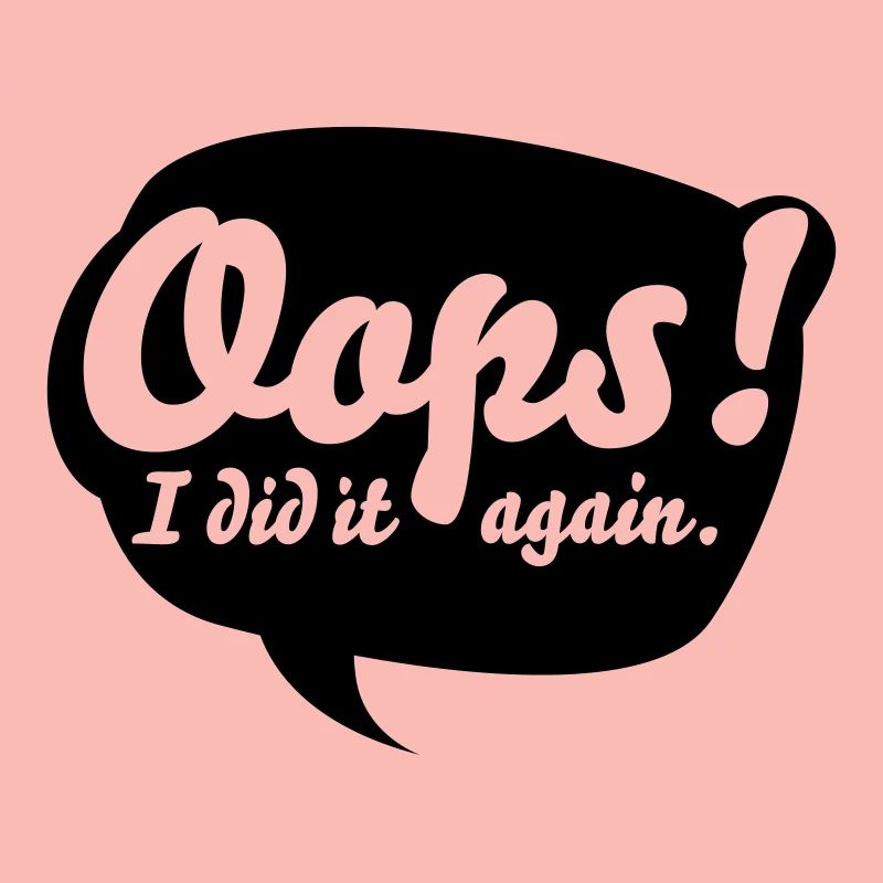 Oops, i did it again