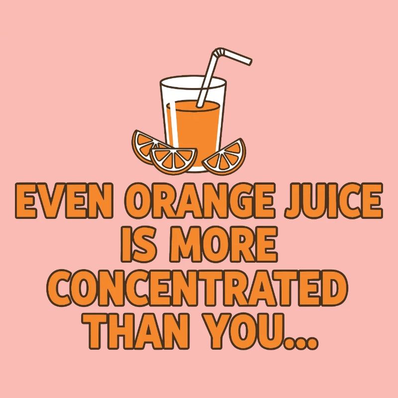 Orange Juice Concentration Funny Saying