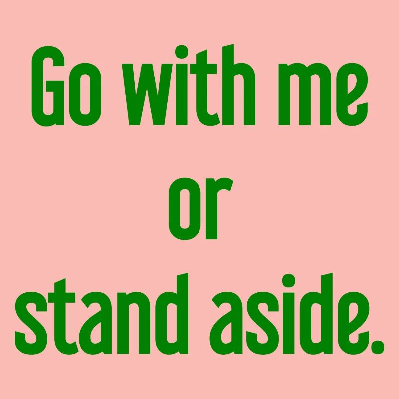 Geh mit oder beiseite