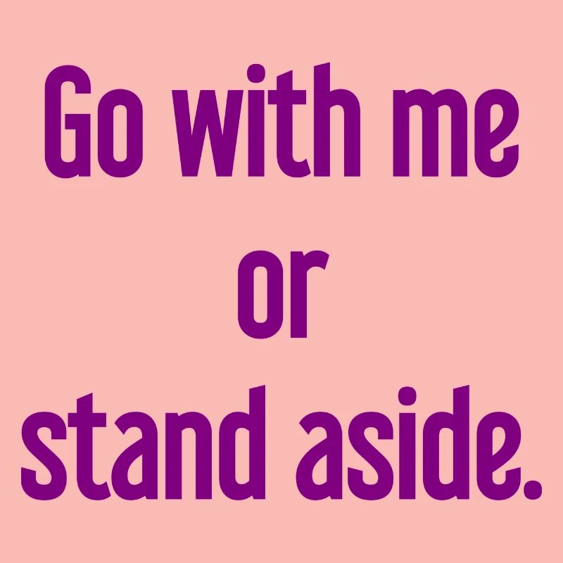 Geh mit oder beiseite