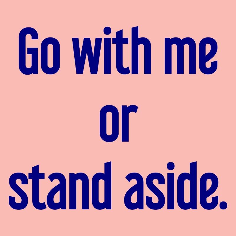 Geh mit oder beiseite