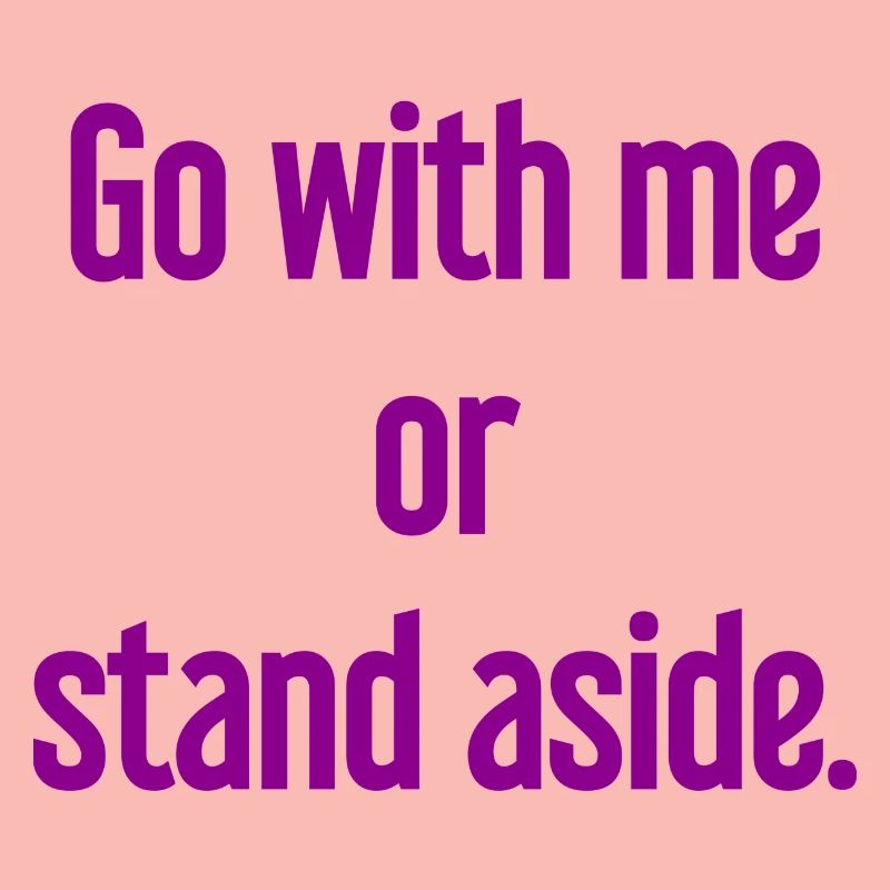 Geh mit oder beiseite