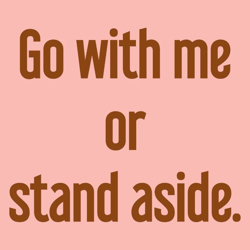 Geh mit oder beiseite