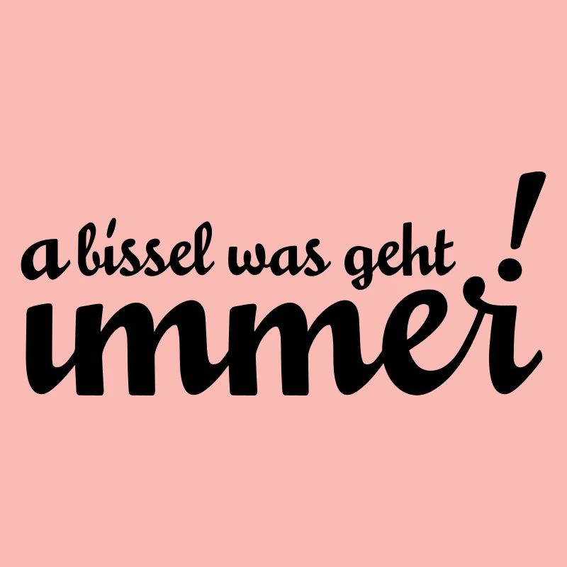 A bissel was geht immer! Bei uns in Minga!